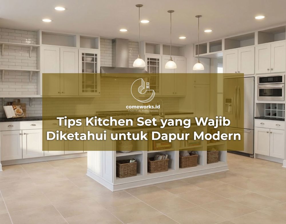 Tips Kitchen Set yang Wajib Diketahui untuk Dapur Modern